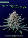 Organic Marijuana, Soma Style (eBook): The Pleasures of Cultivating Connoisseur Cannabis